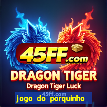 jogo do porquinho que ganha dinheiro